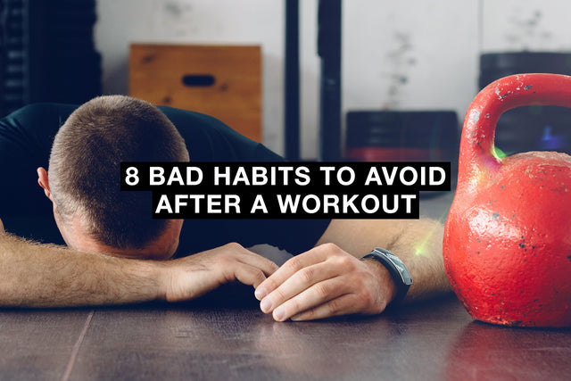 8 Bad Habits to Avoid After a Workout 1 Up Nutrition