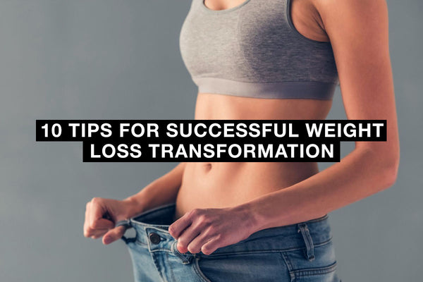 10 Tips for Successful Weight Loss Transformation
