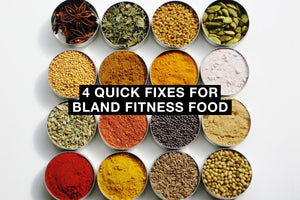 4 Quick Fixes For Bland Fitness Food
