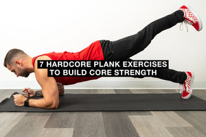 7 Hardcore Plank Exercises to Build Core Strength
