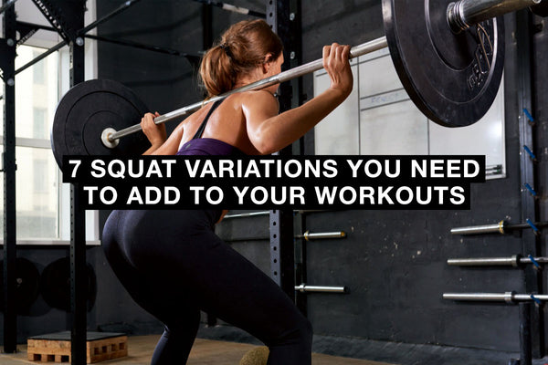 7 Squat Variations You NEED to Add to Your Workouts