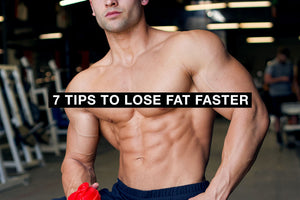 7 Tips to Lose Fat Faster