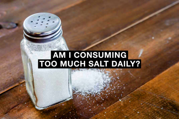 Am I Consuming Too Much Salt Daily?