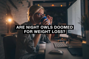 Are Night Owls Doomed For Weight Loss?