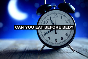 Can You Eat Before Bed?