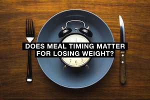 Does Meal Timing Matter for Losing Weight?