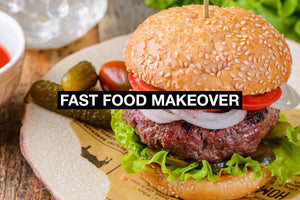 Fast Food Makeover