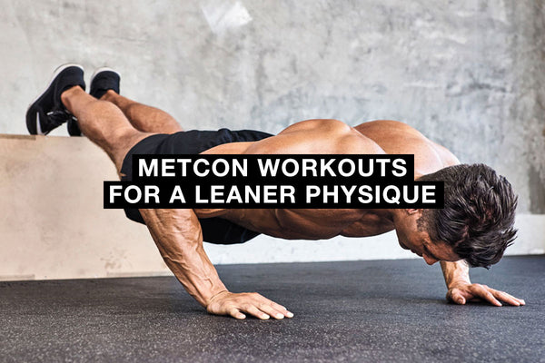 MetCon Workouts For A Leaner Physique 1 Up Nutrition