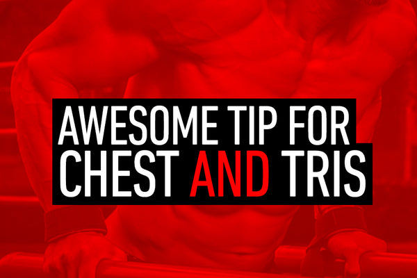 Awesome Tip for Chest and Tris