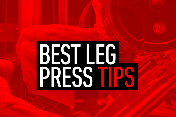Best Leg Press Tips