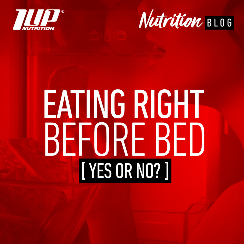 Eating Right Before Bed [ Yes or No? ] 1 Up Nutrition