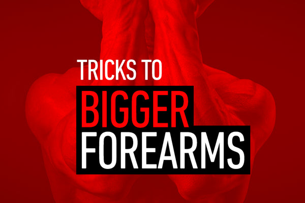 Tricks to Bigger Forearms