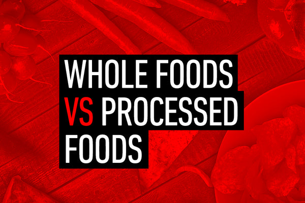 Whole Foods vs Processed Foods