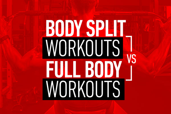 Body Split Workouts vs Full Body Workouts