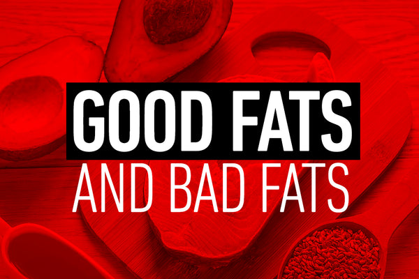 Good Fats and Bad Fats