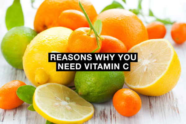 Reasons why you need Vitamin C