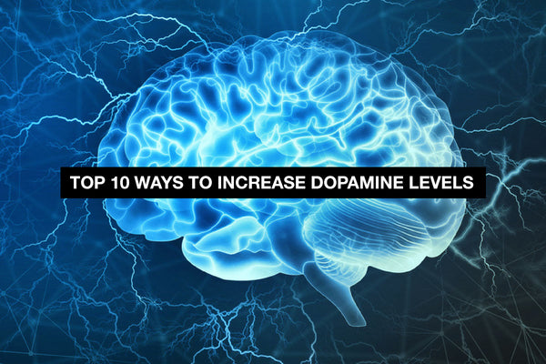 Top 10 Ways to Increase Dopamine Levels