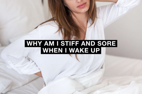 Why Am I Stiff and Sore When I Wake Up